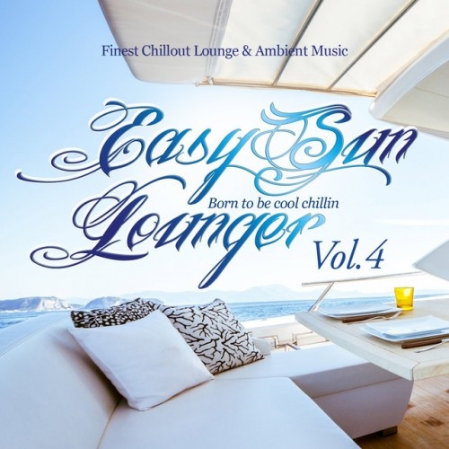 VA - Easy Sun Lounger. Born to Be Cool Chillin Vol.4: Finest Chill Out Lounge and Ambient Music (2017)