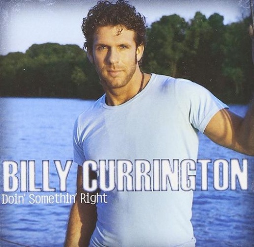 Billy Currington - Doin' Somethin' Right (2005)