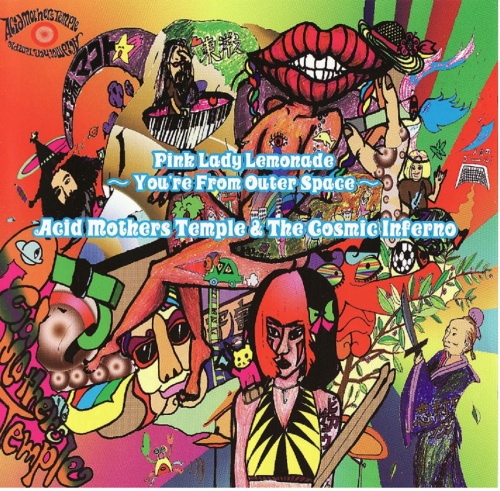 Acid Mothers Temple & The Cosmic Inferno - Pink Lady Lemonade ~ You're From Outer Space  (Lossless+MP3) 2008