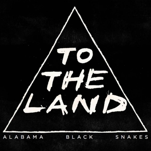 Alabama Black Snakes  To The Land (2017)