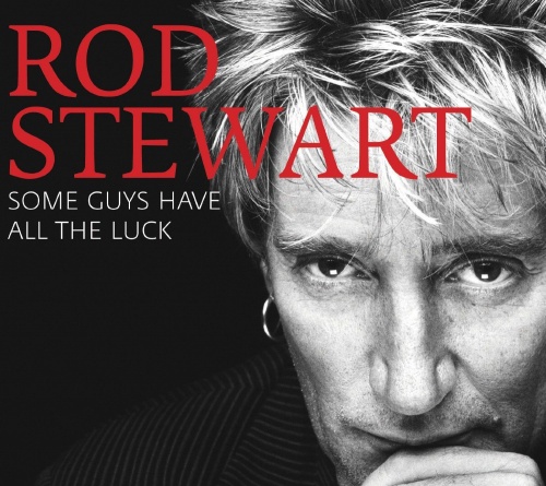 Rod Stewart - Some Guys Have All The Luck [2CD] (2008) (Lossless)