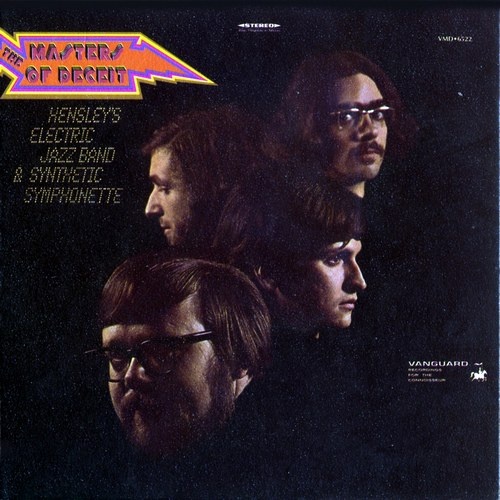 The Masters Of Deceit - Hensley's Electric Jazz Band And Synthetic Symphonette (1969)