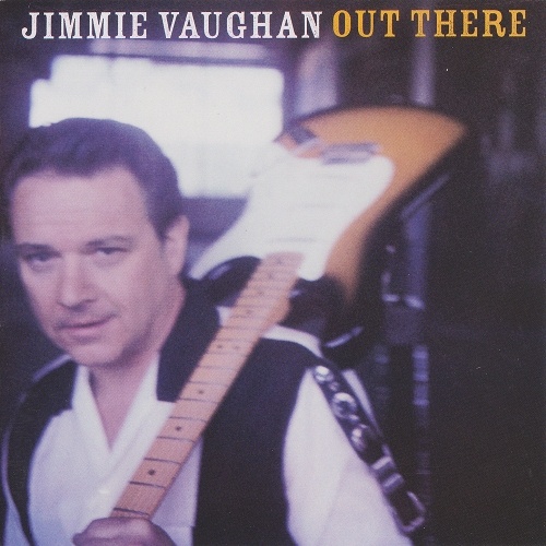 Jimmie Vaughan - Out There (1998) [Lossless+Mp3]