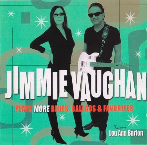 Jimmie Vaughan - Plays More Blues, Ballads & Favourites (2011) [Lossless+Mp3]