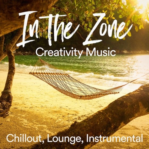 VA - In the Zone: Creativity Music Chillout, Lounge, Instrumental Music (2017)