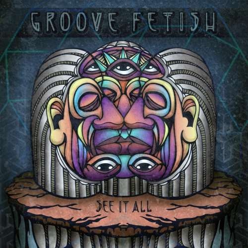  Groove Fetish - See It All (2017)