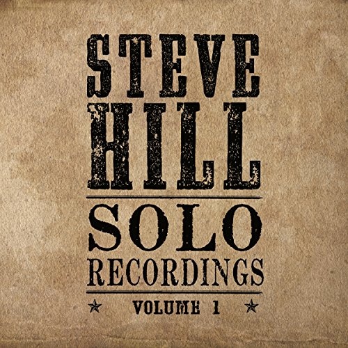 Steve Hill - Solo Recordings Volume 1 (2012)