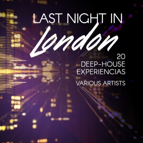 VA - Last Night in London: 20 Deep-House Experiencias (2017)