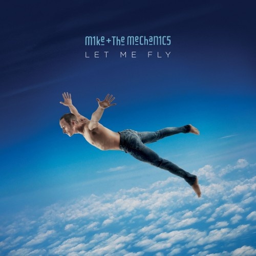 Mike & The Mechanics - Let Me Fly (2017) Lossless