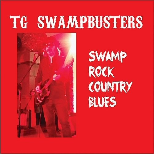 TG Swampbusters - Swamp Rock Country Blues (2017)