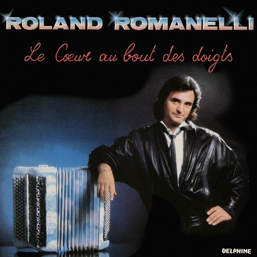 Roland Romanelli - Le Coeur Au Bout Des Doigts (1985)