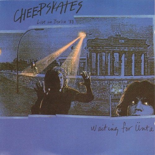 Cheepskates - Waiting For Unta (Live In Berlin '88) (1989)