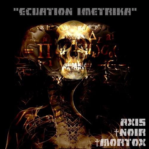 AXIS  NOIR  MORTOX - Ecuation Imetrika (2012)