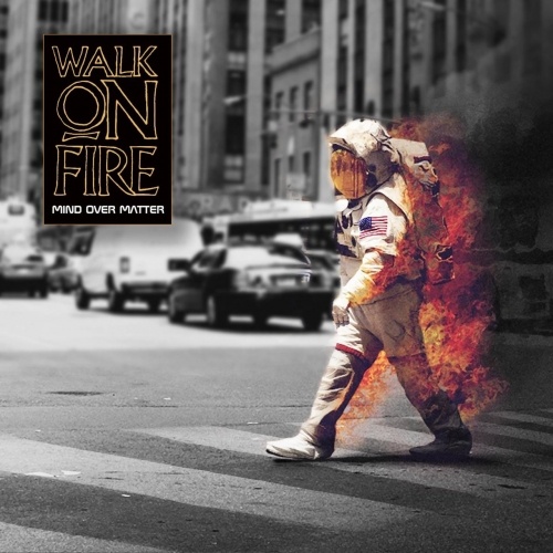 Walk On Fire - Mind Over Matter (2017)