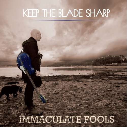 Immaculate Fools - Keep The Blade Sharp (2017)