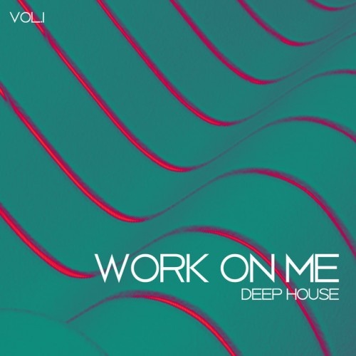 VA - Work On Me Deep House Vol.1 (2017)