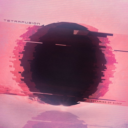 Tetrafusion - Dreaming Of Sleep (2017)