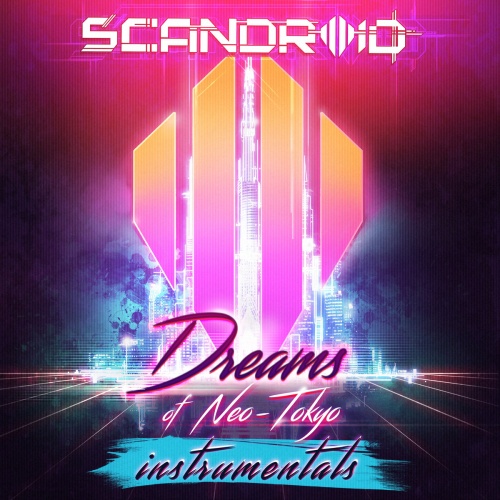 Scandroid - Dreams Of Neo-Tokyo (Instrumentals) (2017)