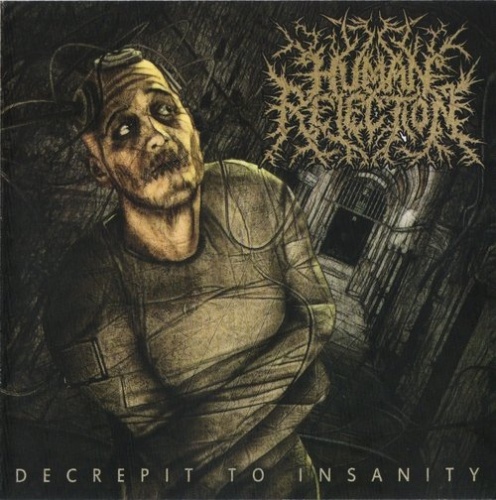 Human Rejection - Decrepit To Insanity (2009) Lossless