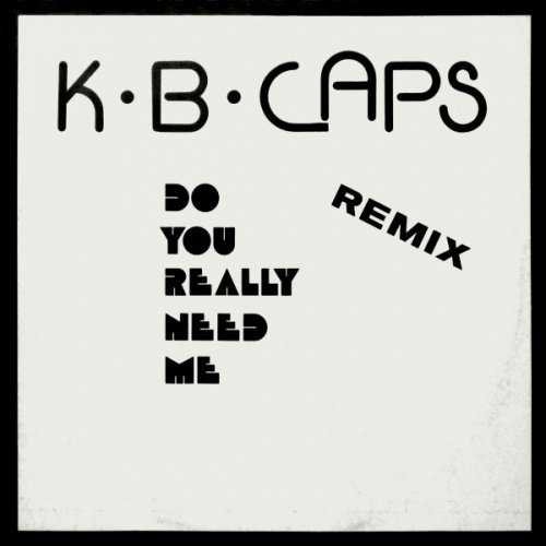 K.B. Caps - Do You Really Need Me (Remix) (Vinyl,12'') 1986 (Lossless)