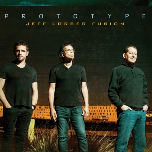 Jeff Lorber Fusion - Prototype (2017) Lossless