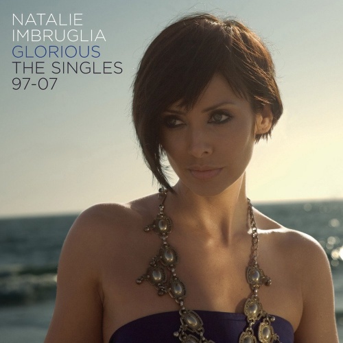 Natalie Imbruglia - Glorious: The Singles 97-07 (2007) (Lossless)
