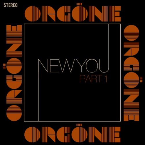 Orgone - New You, Part 1 (2013)