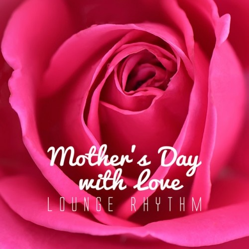 VA - Mothers Day with Love Lounge Rhythm (2017)