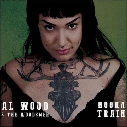 Al Wood & The Woodsmen - Hooka Train (2017)