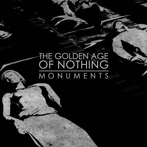 The Golden Age Of Nothing - Monuments (2017)