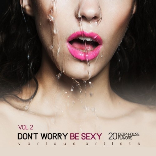 VA - Dont Worry Be Sexy Vol.2: 20 Deep-House Flavors (2017)