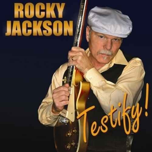 Rocky Jackson - Testify! (2010) (lossless + MP3)