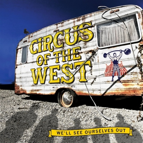 Circus Of The West - We'll See Ourselves Out (2017)