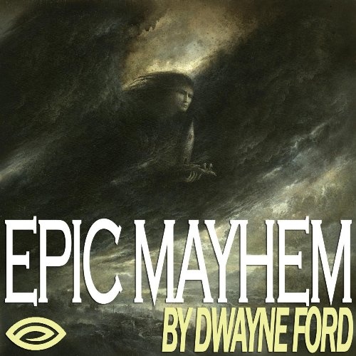 Dwayne Ford - Epic Mayhem (2014) [Web Release] Lossless