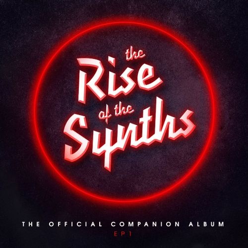 VA - The Rise Of The Synths (Official Companion Album) EP 1 (2017)