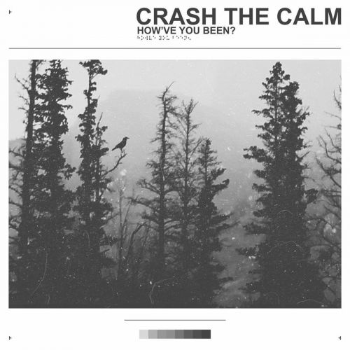  	 Crash the Calm - How've You Been? (2017)