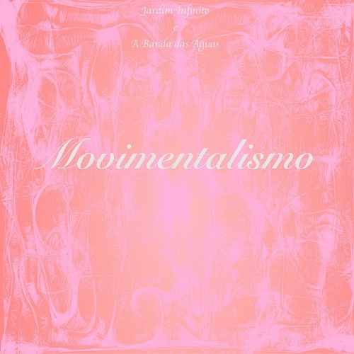 Jardim Infinito E A Banda Das Aguas - Movimentalismo (2017)