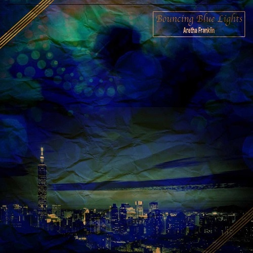 Aretha Franklin � Bouncing Blue Lights (2017)