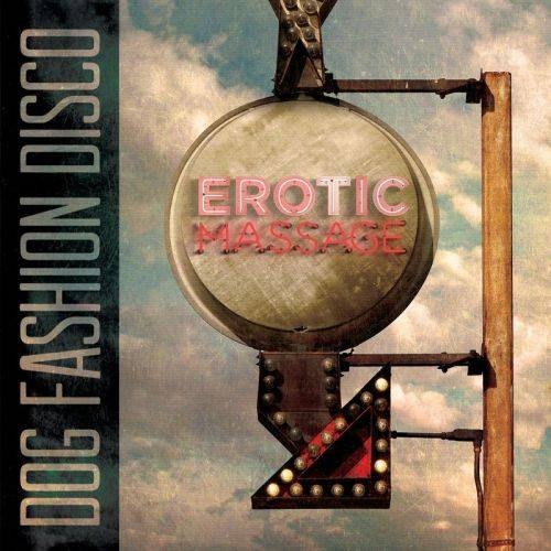 Dog Fashion Disco - Erotic Massage (2017)