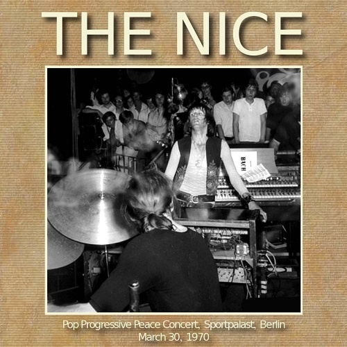 The Nice - Pop Progressive Peace Concert, Sportpalast Berin March 30, 1970 (1970) Live