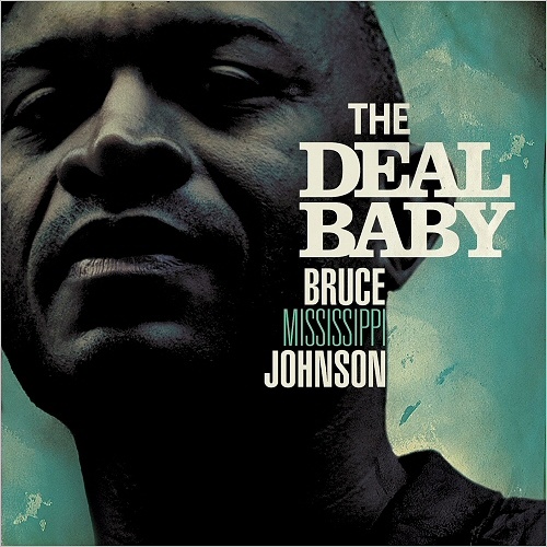 Bruce 'Mississippi' Johnson - The Deal Baby (2017)