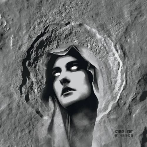 Corpse Light - Mother Of God (2017) (Lossless + MP3)