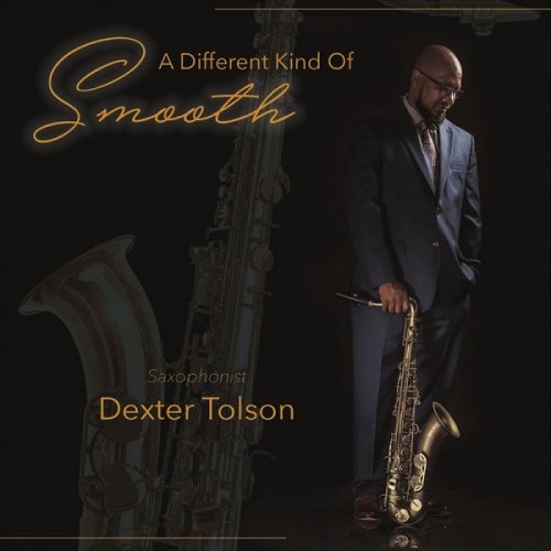 Dexter Tolson - A Different Kind Of Smooth (2017)