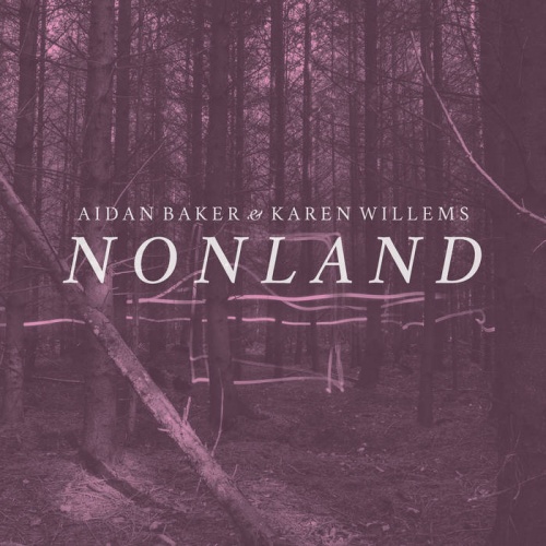 Aidan Baker & Karen Willems  Nonland (2017)