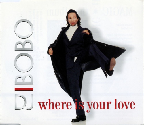 DJ Bobo - Where Is Your Love (CD, Maxi-Single) 1998 (Lossless)