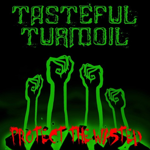 Tasteful Turmoil - Protect The Wasted (2016)