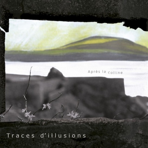 Traces d'Illusions - Après la colline (2017)