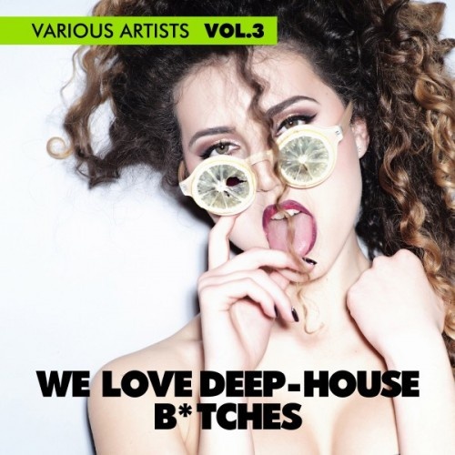 VA - We Love Deep-House B*tches Vol.3 (2017)