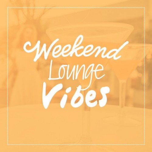 VA - Weekend Lounge Vibes (2017)