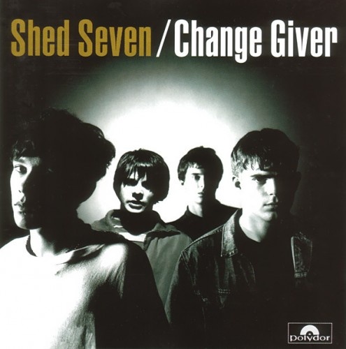 Shed Seven - Change Giver (1995) (Lossless)